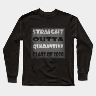 Straight outta quarantine class of 2020 Long Sleeve T-Shirt